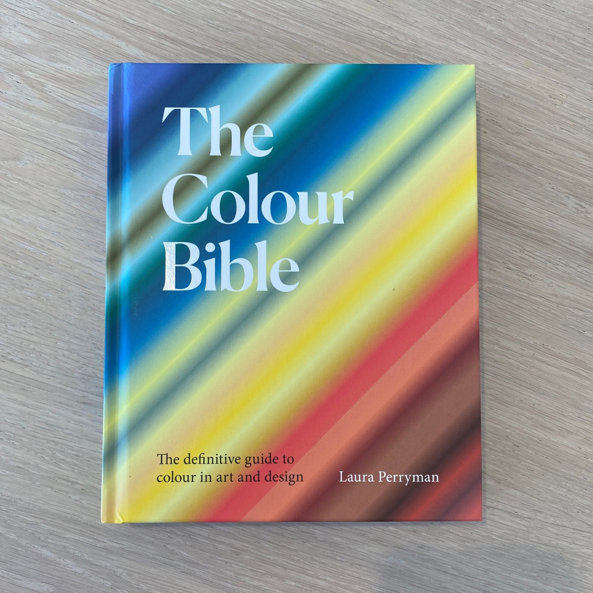 The Colour Bible The Definitive Guide To Colour In Art And Design