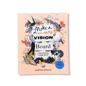 Make a Vision Board: A Manifesting Collage Book